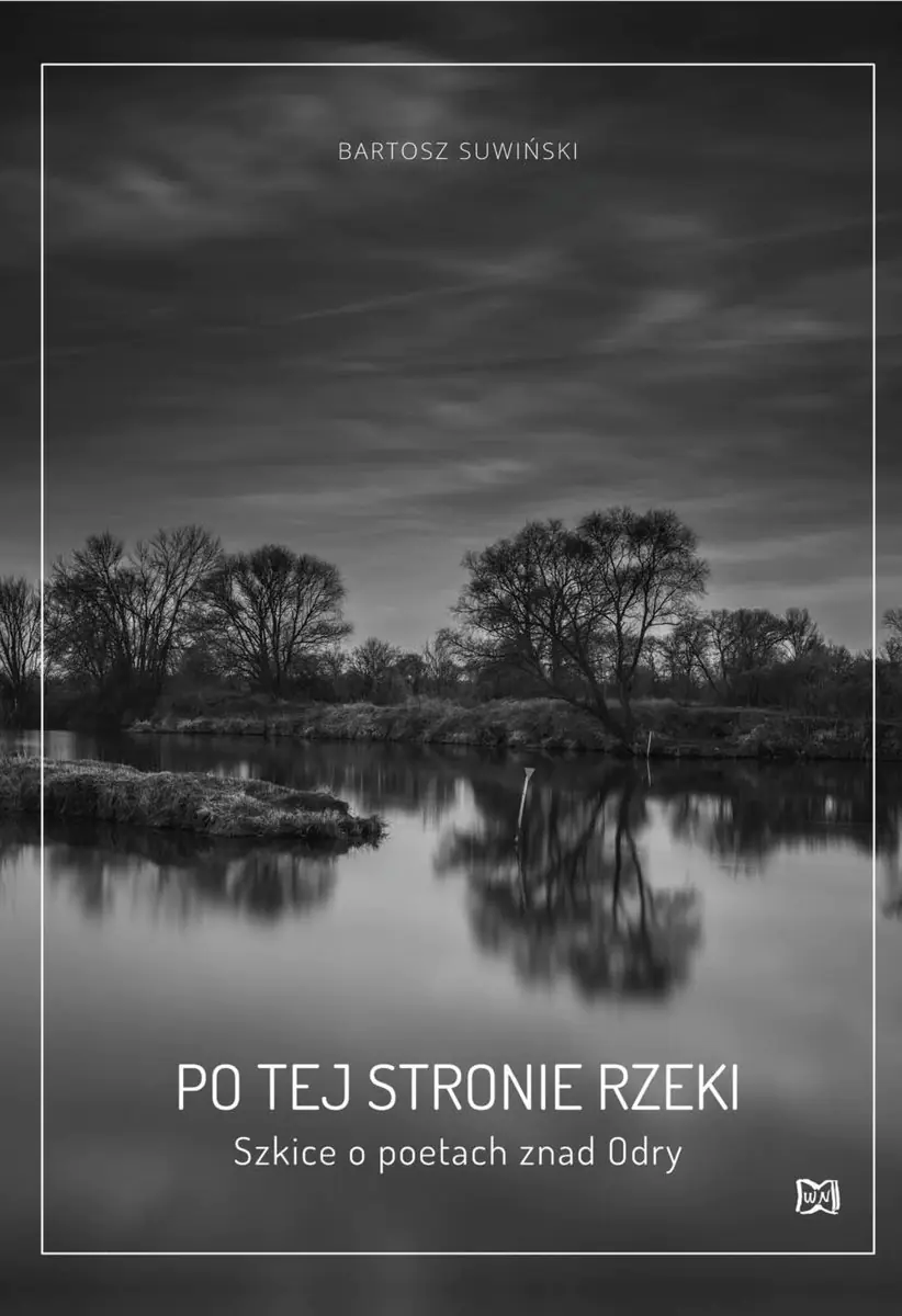 Książka - Po tej stronie rzeki. Szkice o poetach znad Odry