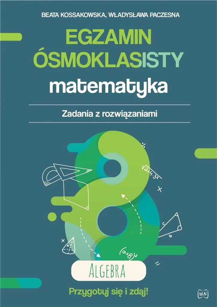 Książka - Egzamin ósmoklasisty. Matematyka. Zadania z rozwiązaniami. Algebra. Zbiór zadań i arkuszy zgodny z nową formułą. Wydanie 2 rozszerzone