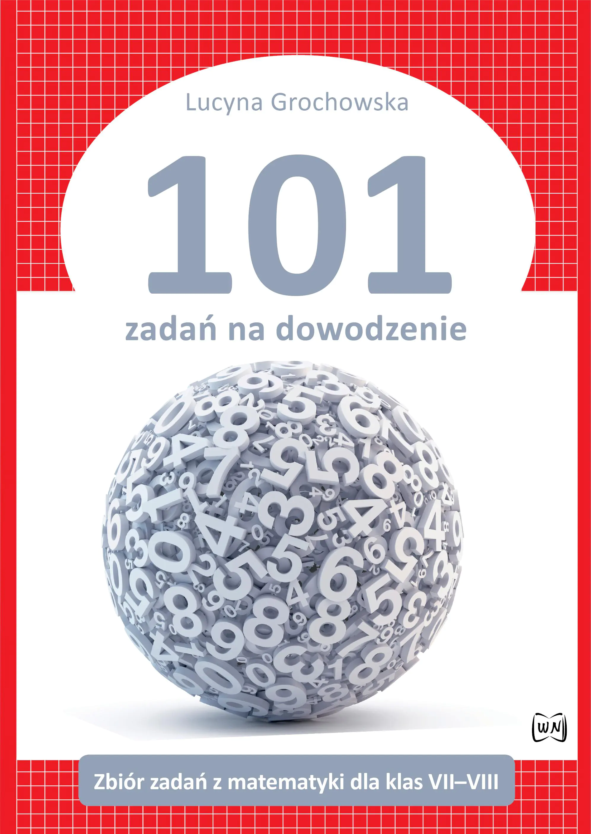 Książka - 101 zadań na dowodzenie. Zbiór zadań z matematyki dla klas VII–VIII