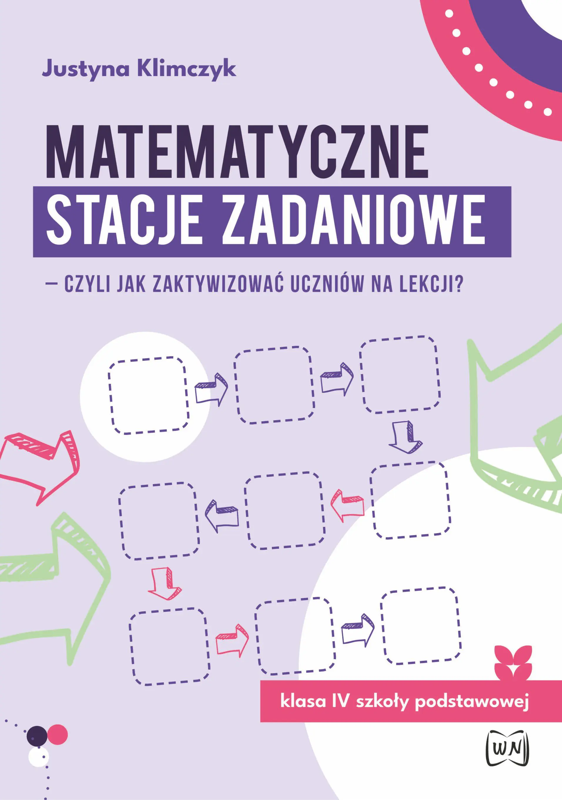 Książka - Matematyczne stacje zadaniowe klasa IV czyli jak zaktywizować uczniów na lekcji?