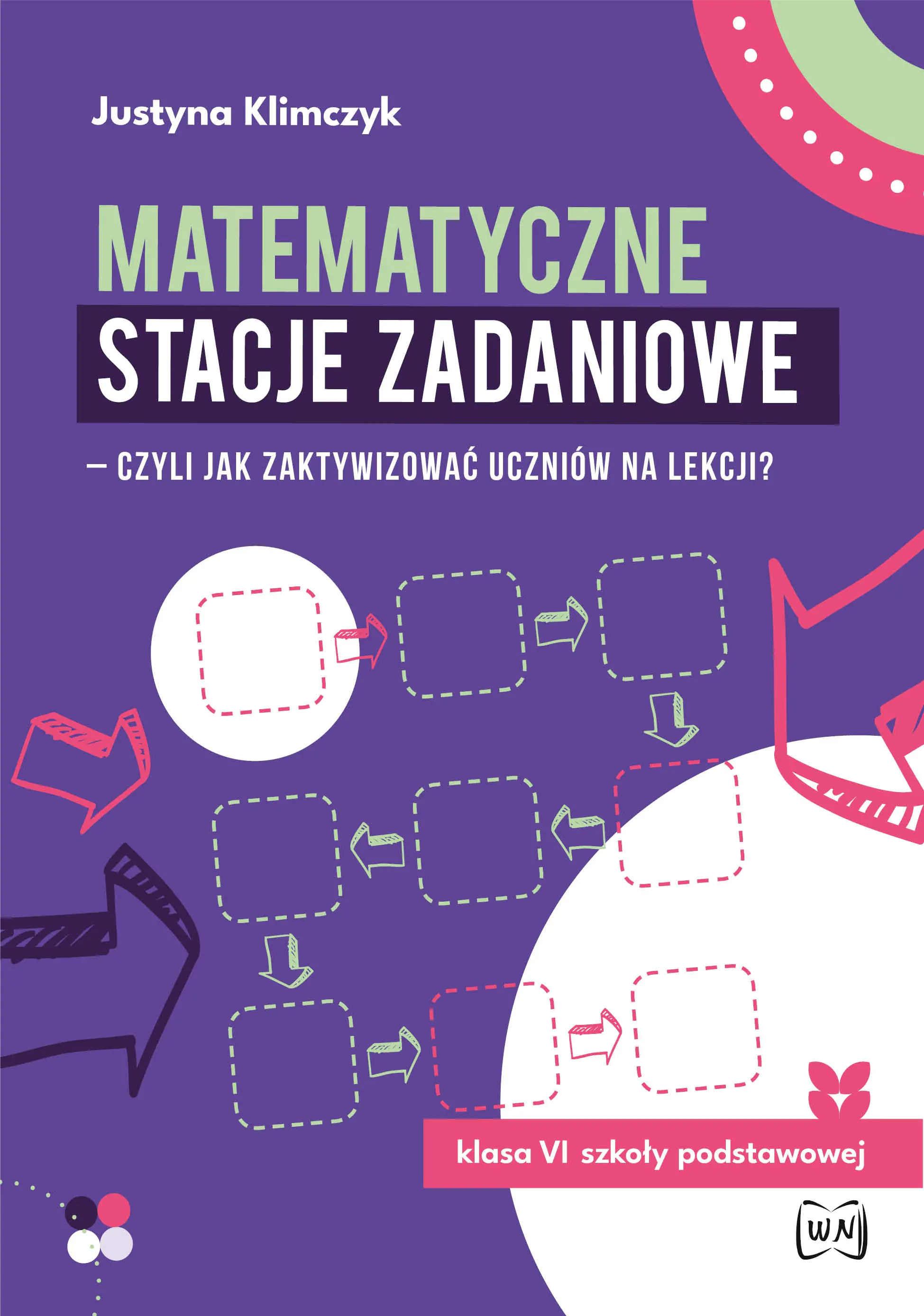 Książka - Matematyczne stacje zadaniowe - czyli jak zaktywizować uczniów na lekcji? Klasa 6 szkoły podstawowej