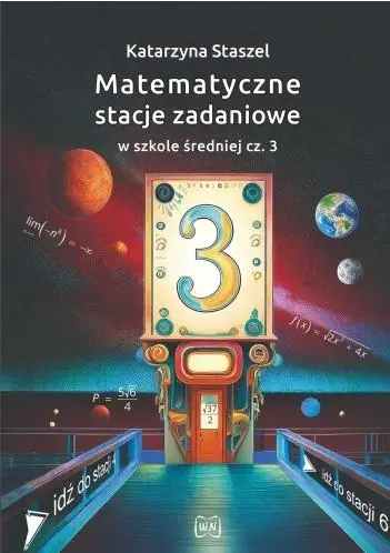 Książka - Matematyczne stacje zadaniowe w szkole średniej część  3
