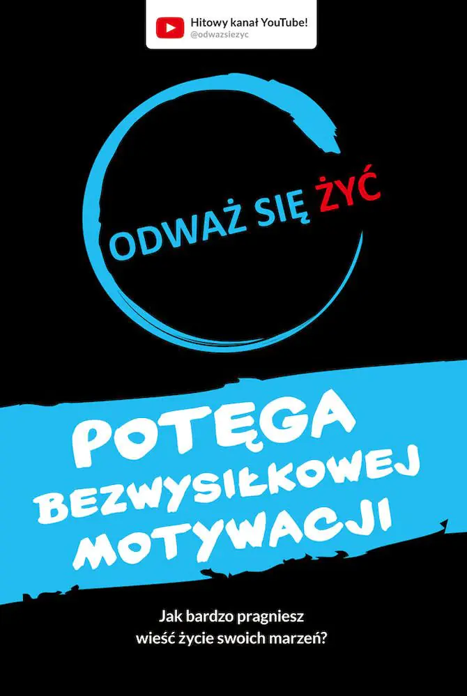 Książka - Potęga bezwysiłkowej motywacji. Odważ się żyć