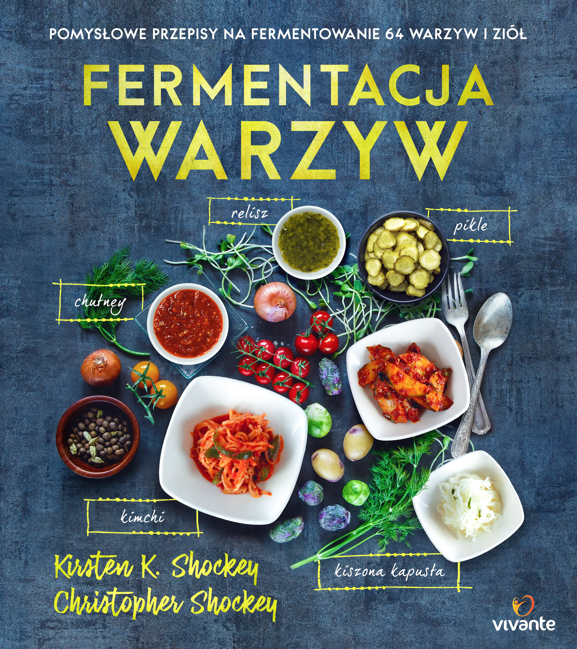 Książka - Fermentacja warzyw. Pomysłowe przepisy na fermentowanie 64 warzyw i ziół