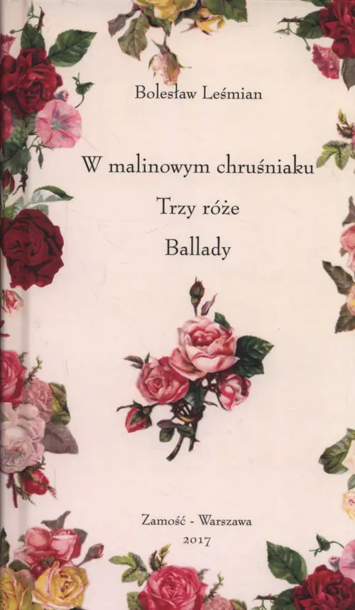 Książka - W malinowym chruśniaku. Trzy róże. Ballady