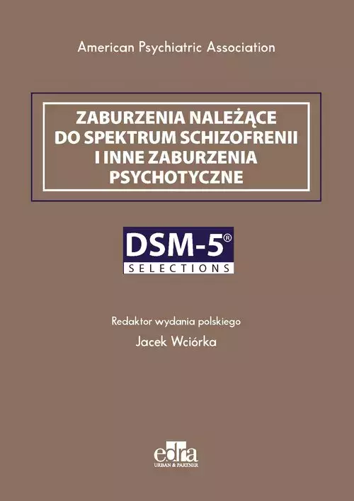 Książka - Zaburzenia należące do spektrum schizofrenii i inne zaburzenia psychotyczne. DSM-5 Selections