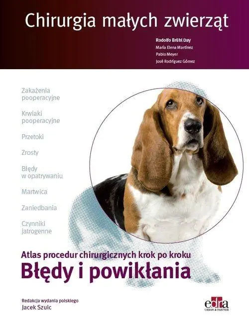 Książka - Chirurgia małych zwierząt. Atlas procedur chirurgicznych krok po kroku. Błędy i powikłania