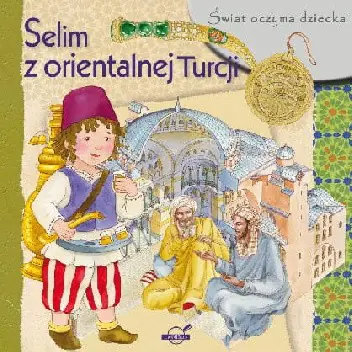 Książka - Świat oczyma dziecka. Selim z orientalnej Turcji