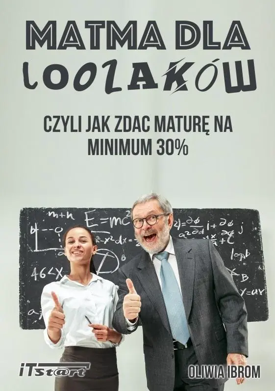 Książka - Matma dla Loozaków czyli jak zdać maturę na minimum 30%