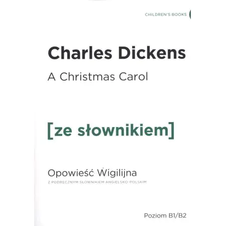 A Christmas Carol. Opowieść Wigilijna z podręcznym słownikiem angielsko-polskim