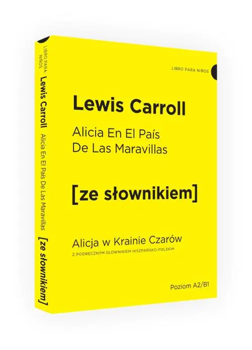 Książka - Alicia En El Pais De Las Maravillas. Alicja w Krainie Czarów z podręcznym słownikiem hiszpańsko-polskim