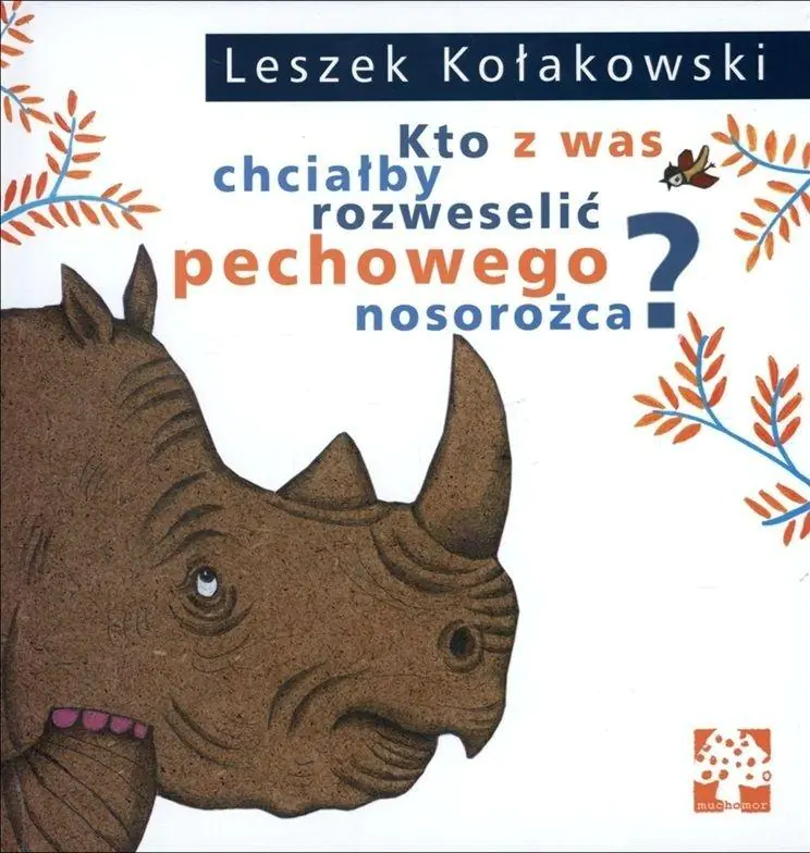 Książka - Kto z was chciałby rozweselić pechowego nosorożca?