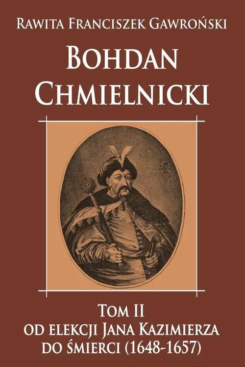 Książka - Bohdan Chmielnicki T. 2. Od elekcji Jana...