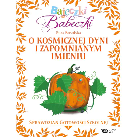 Bajeczki Babeczki. Część 5. O kosmicznej dyni i zapomnianym imieniu