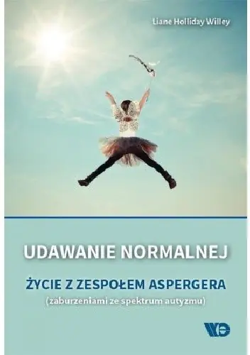 Książka - Udawanie normalnej Życie w zespołem Aspergera