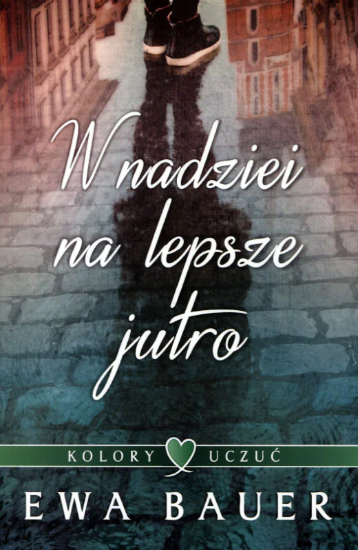 Książka - W nadziei na lepsze jutro. Kolory uczuć. Tom 1