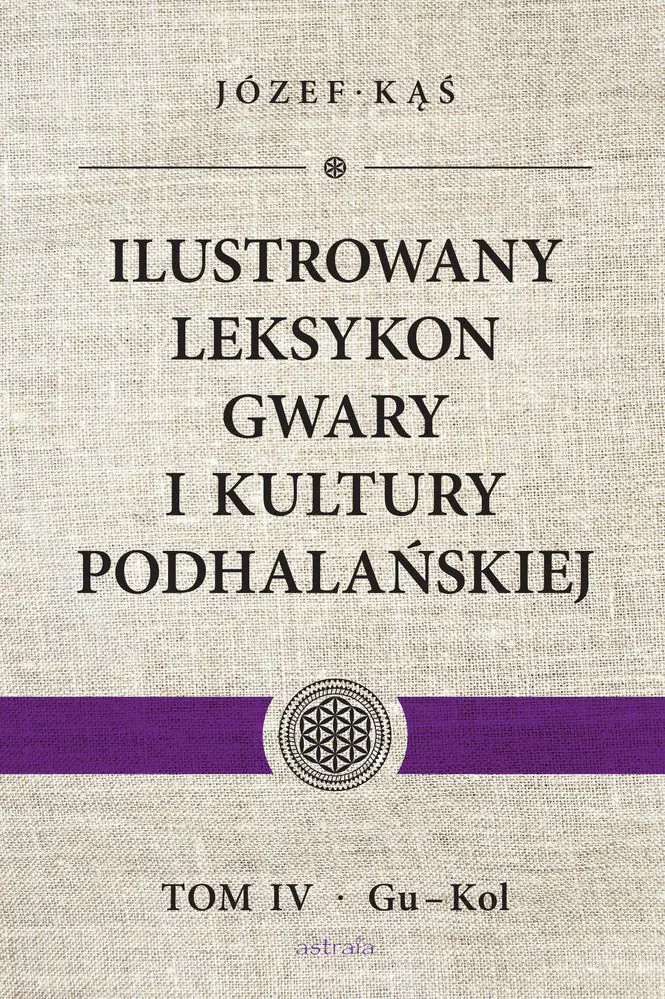 Książka - Ilustrowany leksykon gwary i kultury Podhalańskiej. Tom 4