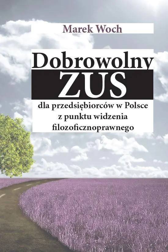 Książka - Dobrowolny ZUS dla przedsiębiorców w Polsce z punktu widzenia filozoficznoprawnego