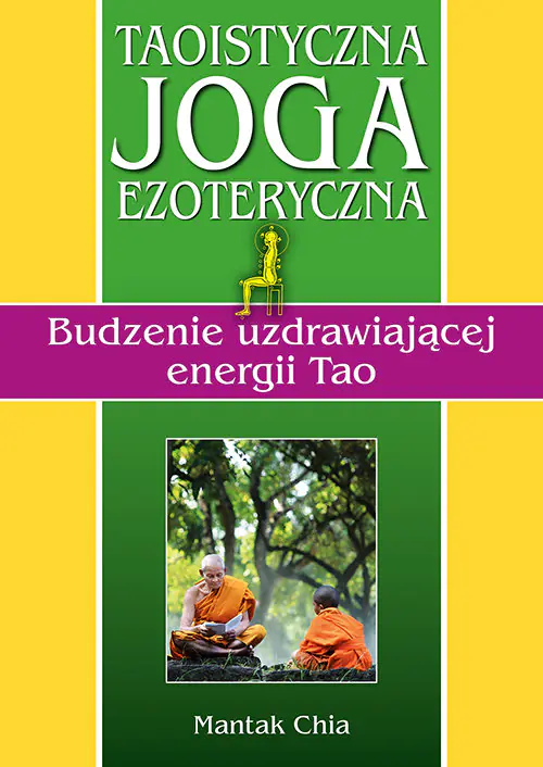 Książka - Taoistyczna joga ezoteryczna. Budzenie uzdrawiającej energii Tao