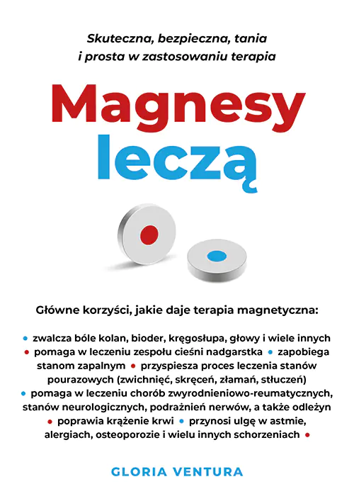 Książka - Magnesy leczą. Skuteczna, bezpieczna, tania i prosta w zastosowaniu terapia