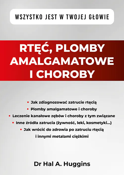 Książka - Rtęć, plomby amalgamatowe i choroby. Wszystko jest w Twojej głowie