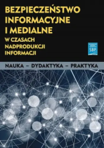 Książka - Bezpieczeństwo inf. i medialne w czasach...