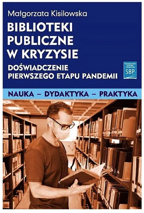 Książka - Biblioteki publiczne w kryzysie. Doświadczenie pierwszego etapu pandemii