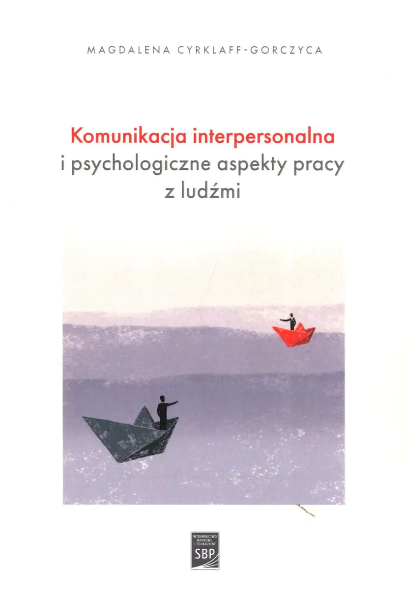 Książka - Komunikacja interpersonalna i psychologiczne aspekty pracy z ludźmi