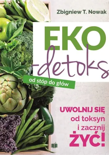 Książka - Eko-detoks od stóp do głów. Uwolnij się od toksyn i zacznij żyć!