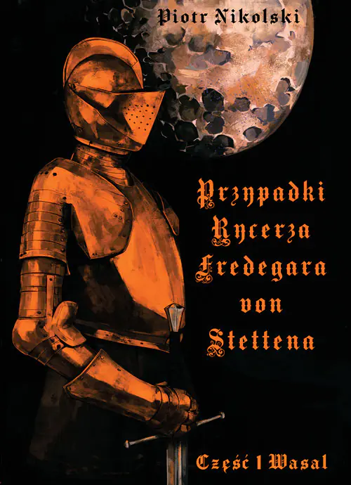 Książka - Przypadki rycerza Fredegara Von Stettena. Wasal. Tom 1