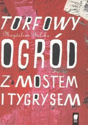 Książka - Torfowy ogród z mostem i tygrysem