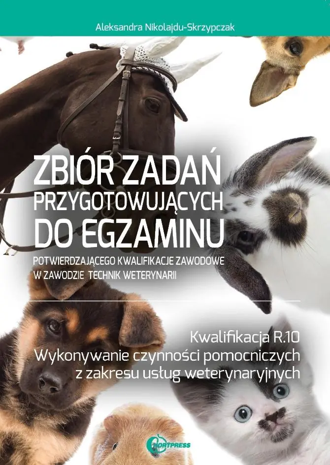 Książka - Zbiór zadań przygotowujących do egzaminu w zawodzie technik weterynarii. Kwalifacja R.10. Wykonywanie czynności pomocniczych z zakresu usług weterynaryjnych