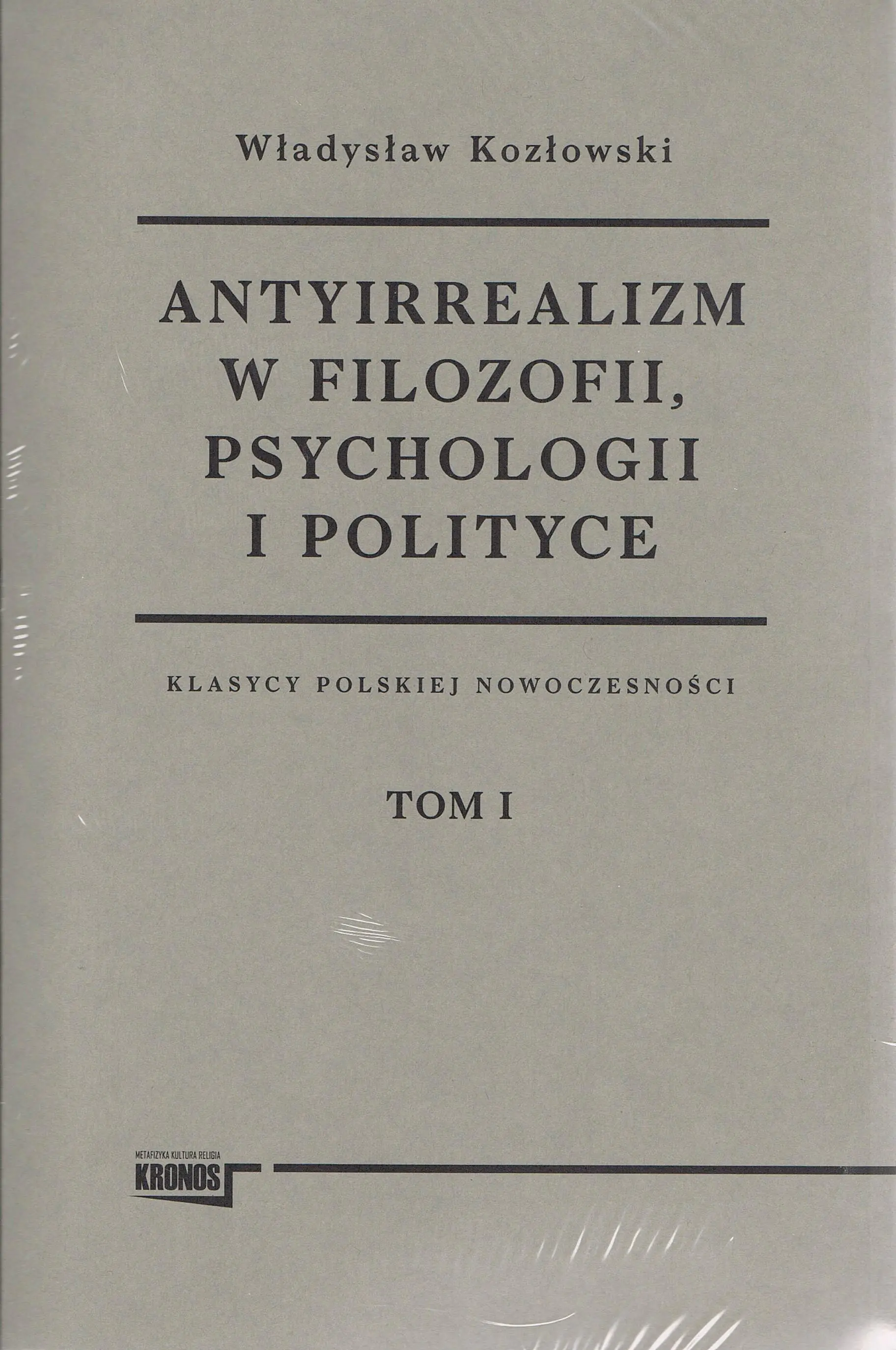 Książka - Antyirrealizm w filozofii, psychologii i polityce. Tom 1-2