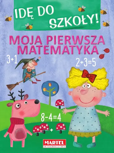 Książka - Idę do szkoły! Moja pierwsza matematyka