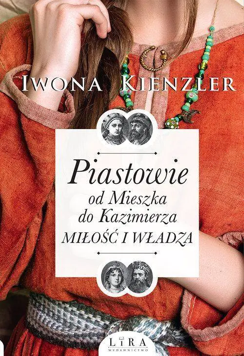 Książka - Piastowie od Mieszka do Kazimierza. Miłość i władza