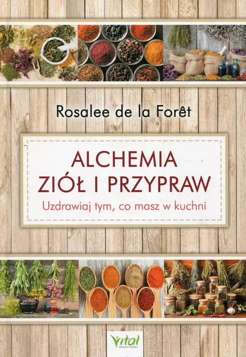 Książka - Alchemia ziół i przypraw. Uzdrawiaj tym, co masz w kuchni