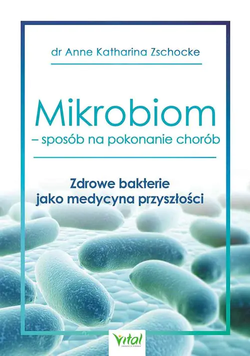 Książka - Mikrobiom sposób na pokonanie chorób. Zdrowe bakterie jako medycyna przyszłości
