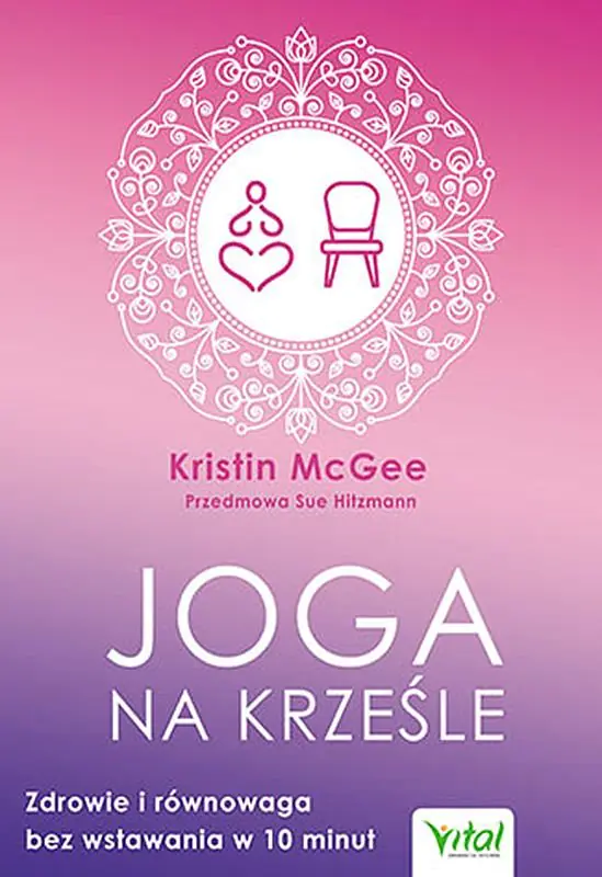 Książka - Joga na krześle. Zdrowie i równowaga bez wstawania w 10 minut