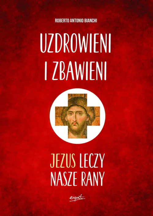 Książka - Uzdrowieni i zbawieni. Jezus leczy nasze rany