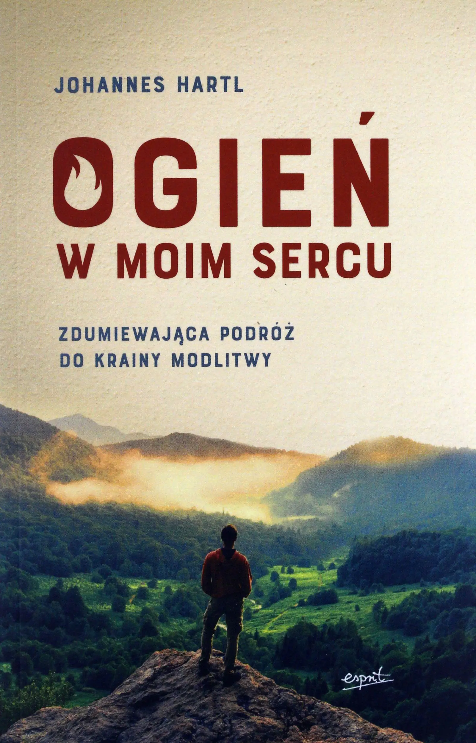 Książka - Ogień w moim sercu. Zdumiewająca podróż do krainy modlitwy