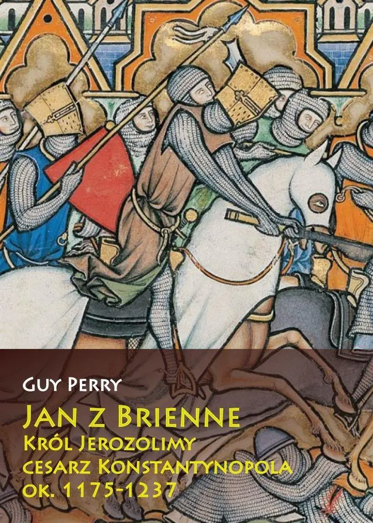 Książka - Jan z Brienne - król Jerozolimy, cesarz Konstantynopola, ok. 1175-1237
