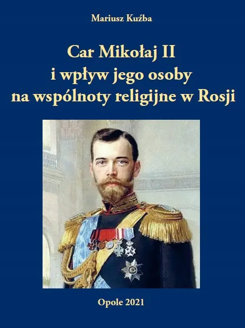 Książka - Car Mikołaj II i wpływ jego osoby na wspólnoty religijne w Rosji