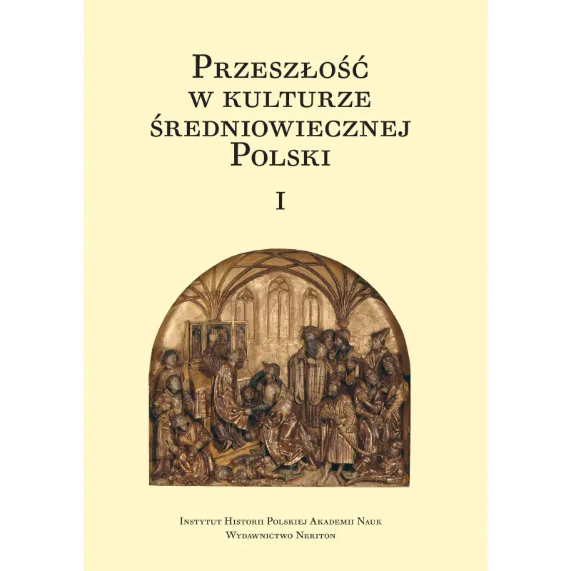 Książka - Przeszłość w kulturze średniowiecznej Polski. Tom 1 i 2