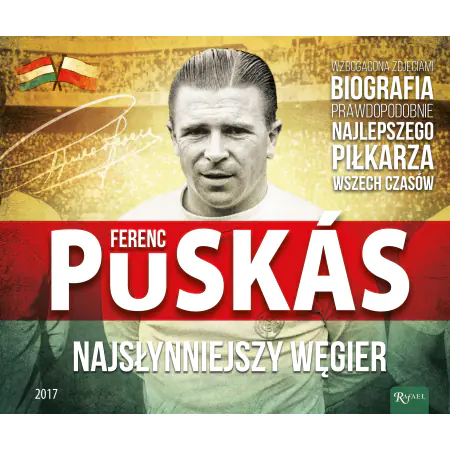 Ferenc Puskas. Najsłynniejszy Węgier