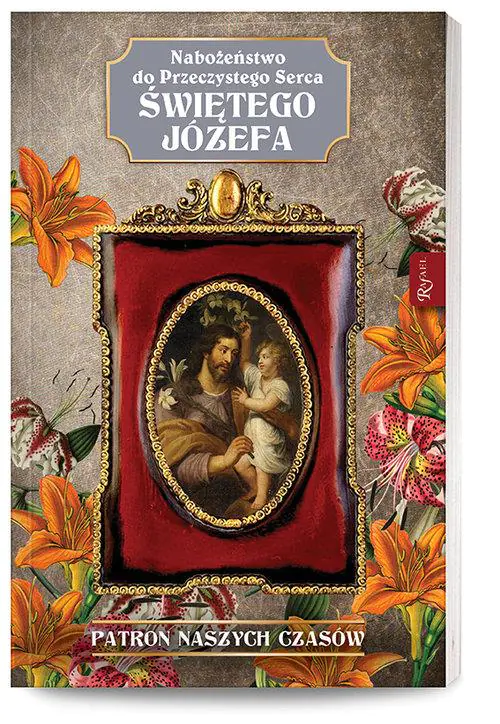 Książka - Nabożeństwo do Przeczystego serca Świętego Józefa Patron Naszych Czasów