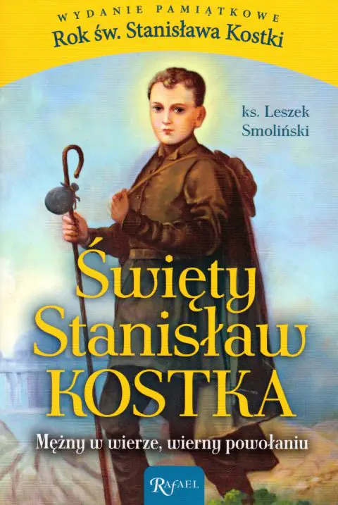 Książka - Święty Stanisław Kostka. Mężny w wierze, wierny...