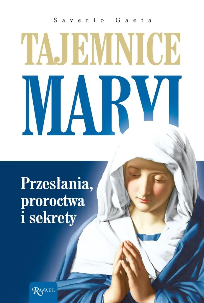 Książka - Tajemnice Maryi. Przesłania, proroctwa i sekrety