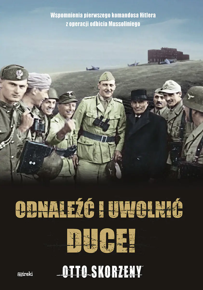 Książka - Odnaleźć i uwolnić Duce!