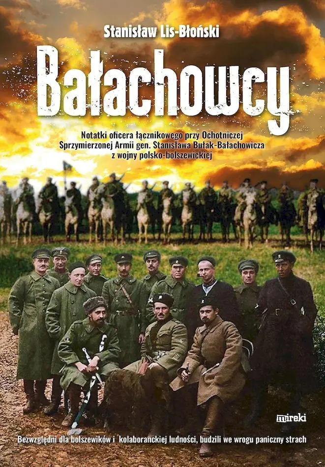 Książka - Bałachowcy. Notatki oficera łącznikowego przy Ochotniczrj Sprzymierzonej Armii gen.Stanisława Bułak-Bałachowicza z wojny polsko-bolszewickiej