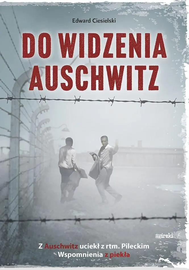 Książka - Do widzenia, Auschwitz. Z Auschwitz uciekł z rtm.Pileckim. Wspomnienia z piekła
